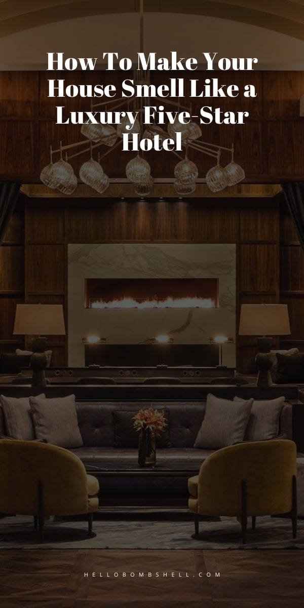 How To Make Your House Smell Like a Fabulous Luxury Hotel Hello